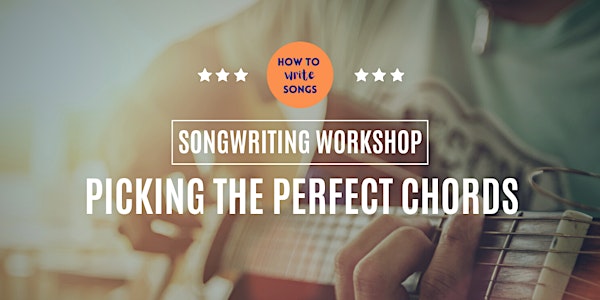Songwriting Workshop | Picking the Perfect Chords