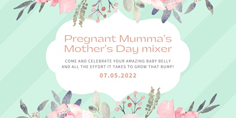 Pregnant Mumma's Mother Day Mixer tickets