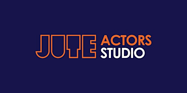 JUTE Actors Studio - Semester 1 / Annual 2022