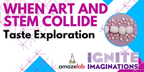 When Art and STEM Collide - Taste Exploration- 10.30am-12 noon