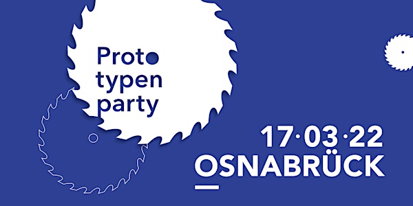 Prototypenparty Osnabrück 17.03.2022