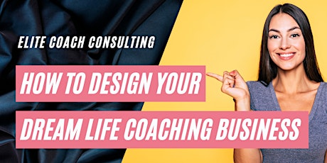 How to design your dream life coaching business: start with the vision tickets