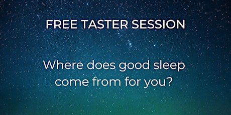 Taster Session - Where Does Good Sleep Come From? tickets