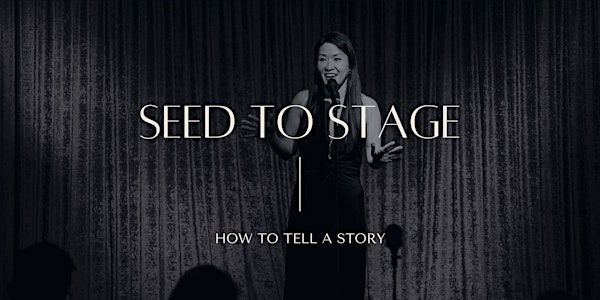 Seed to Stage - A Six Week Storytelling Course (Hybrid Event)