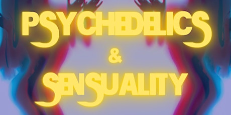 Psychedelics and Sensuality: A Valentines Weekend Offering tickets
