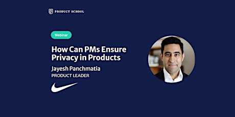 Webinar: How Can PMs Ensure Privacy in Products by Nike Product Leader tickets