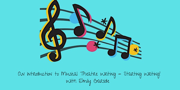 An Introduction to Musical Theatre Writing- Starting Writing!