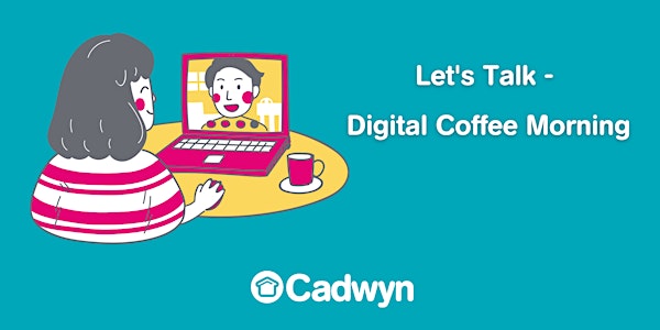 Let's Talk - Digital Coffee Morning