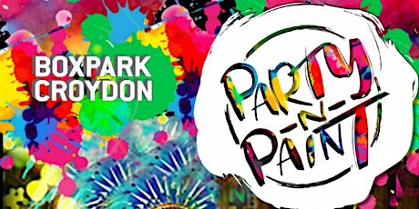 Party n Paint @BoxPark Croydon tickets