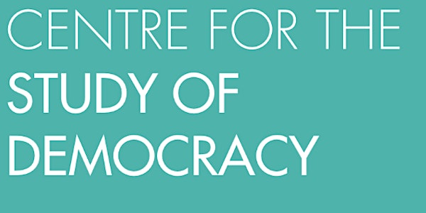 Centre for the Study of Democracy Seminar Series Spring 2022