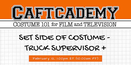 CAFTCADEMY 101+ : Set Side of Costume - Truck Supervisor tickets