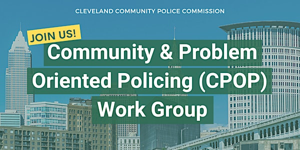 Community & Problem Oriented Policing (CPOP) Work Group Meeting
