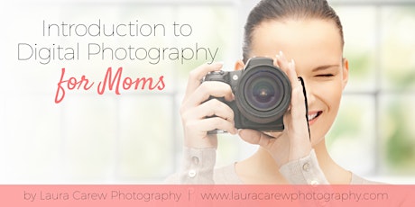 Introduction to Digital Photography for Moms - Summer 2016 primary image