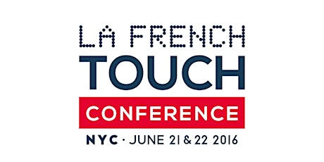 Image principale de La French Touch Conference 2016 - NYC - June 21st-22nd