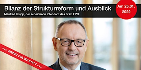 Bilanz & Ausblick – Manfred Krupp, der scheidende Intendant des hr im FPC Tickets