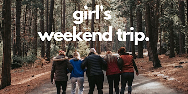 Girl's Weekend Trip