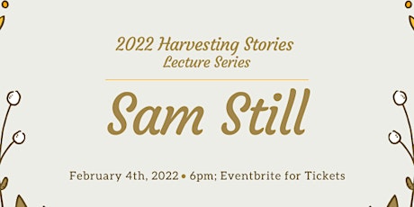 Harvesting Stories Lecture Series: Sam Still tickets
