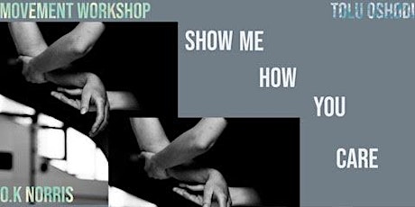Show Me How You Care, Movement Workshop with O.K Norris tickets