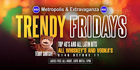 Trendy Friday's with Teddy @ Metropolis & Extravaganza tickets