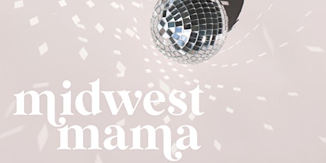Midwest Mama Launch Party 2022 tickets