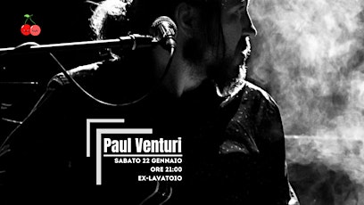 Paul Venturi live @ Ex-Lavatoio Pubblico di Vignola (MO) biglietti