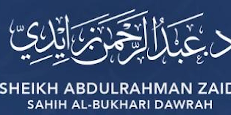 SAHIH AL-BUKHARI DAWRAH BY DR. SHEIKH ABDULRAHMAN ZAIDI