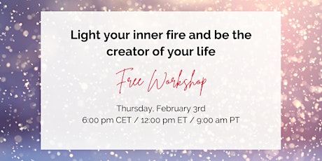 Light your inner fire and be the creator of your life tickets