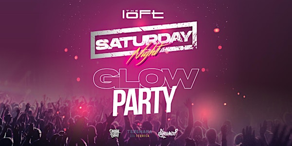 The Loft | Saturday Night Glow Party