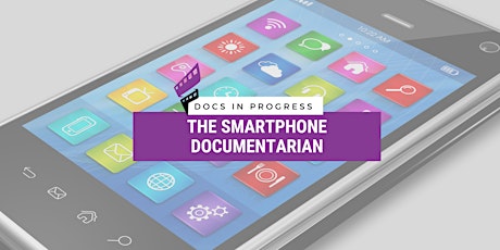 Filmmaking at Your Fingertips: The Smartphone Documentarian Tickets
