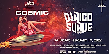 COSMIC ft. Rico Suave| Royale Saturdays | 2.19.22 | 10:00 PM | 21+ tickets