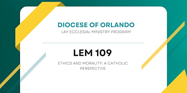 LEM Ethics and Morality: A Catholic Perspective /109