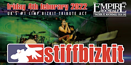 Stiff Bizkit - Limp Bizkit tribute Show - Live Empire Rochdale tickets