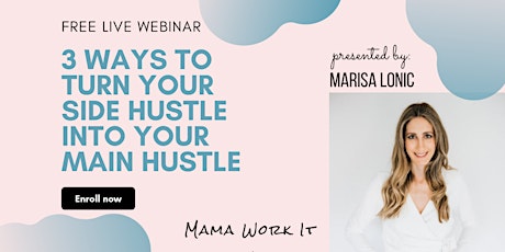 FREE Webinar: 3 Ways to Turn Your Side Hustle Into Your Main Hustle tickets