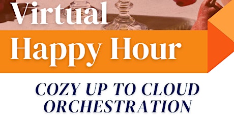 Virtual Happy Hour - Cozy Up to Cloud Orchestration tickets