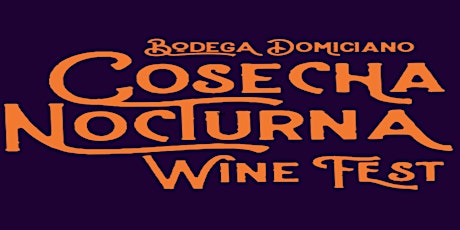 Domiciano Cosecha Nocturna Wine Fest 2022 entradas