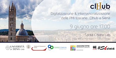 Immagine principale di Digitalizzazione & internazionalizzazione delle PMI toscane: Clhub a Siena 