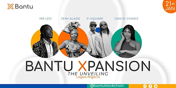 Bantu Xpansion  - The Unveiling (Lagos, Nigeria)