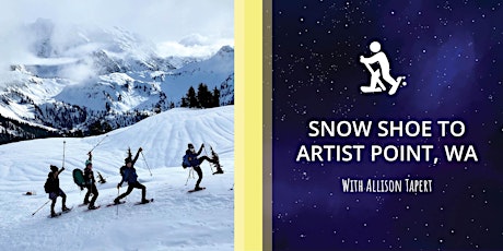 Kulas in the Snow: Snow Shoe to Artist Point tickets