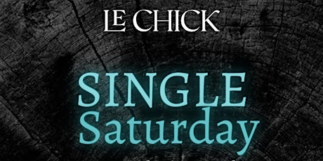 Single Saturday @ LE CHICK WYNWOOD tickets