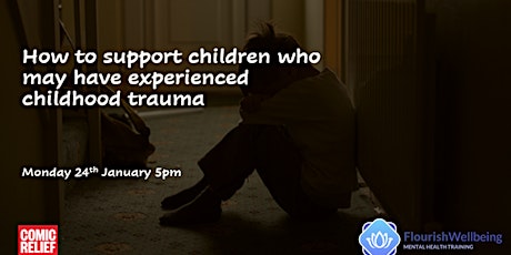 Copy of How to support children who may have experienced childhood trauma tickets