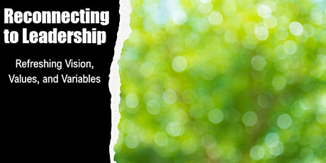 Reconnecting to Leadership: Refreshing Vision, Values, and Variables tickets