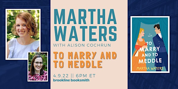 Martha Waters with Alison Cochrun: To Marry and to Meddle