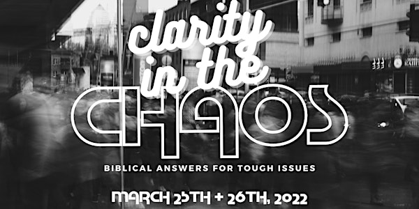 The 4th Annual Coastal Apologetics Conference: Clarity in the Chaos
