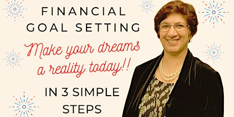FINANCIAL GOAL SETTING: HOW TO MAKE YOUR DREAMS A REALITY TODAY! tickets