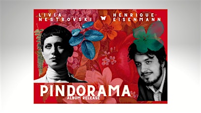 Livia Nestrovski and Henrique Eisenmann ~ Pindorama Album Release