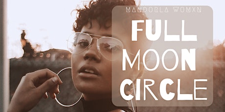 Women's Full Moon Circle  ~ Romance tickets