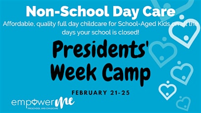 EmpowerME's Non-School Day Care for School-Aged Kids: Presidents' Week Camp tickets