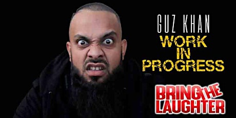 BRING THE LAUGHTER WITH GUZ KHAN WIP – SOLIHULL tickets