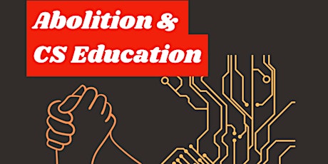 CSC Talk and Workshop: Abolition & Computer Science Education tickets