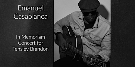 Emanuel Casablanca -  In Memoriam Concert for Tensley Brandon tickets